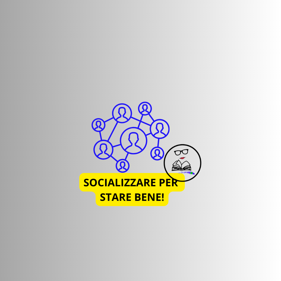 socializzare per stare bene con noi stessi